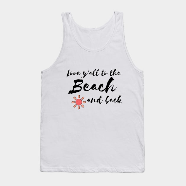 Love y'all to the Beach and back Tank Top by WithCharity